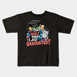 I Can't Adult Today, I Just Graduated: Celebrate Graduation Kids T-Shirt